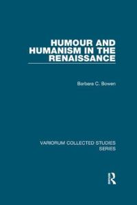 Book Cover for Humour and Humanism in the Renaissance by Barbara C Bowen