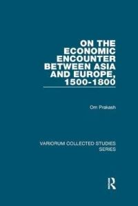 Book Cover for On the Economic Encounter Between Asia and Europe, 1500-1800 by Om Prakash