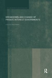 Book Cover for Breakdown and Change of Private Interest Governments by Claudius Wagemann