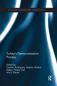 Book Cover for Turkey's Democratization Process by Carmen Rodriguez, Antonio Avalos, Hakan Yilmaz, Ana Planet
