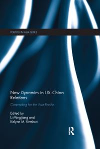 Book Cover for New Dynamics in US-China Relations by Mingjiang Li, Kalyan M Kemburi
