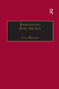 Book Cover for Reinventing King Arthur by Inga Bryden