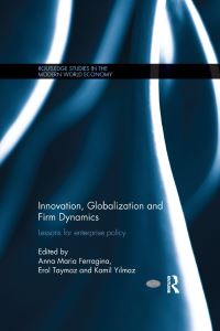 Book Cover for Innovation, Globalization and Firm Dynamics by Anna Ferragina, Erol Taymaz, Kamil Yilmaz