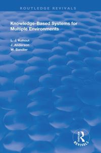 Book Cover for Knowledge-Based Systems for Multiple Environments by Ladislav Kohout, John Anderson, Wyllis Bandler