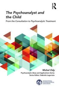 Book Cover for The Psychoanalyst and the Child by Michel Ody, International PsychoAnalytical Association