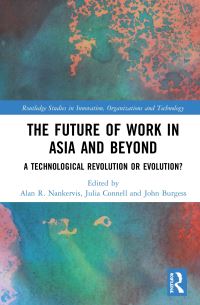 Book Cover for The Future of Work in Asia and Beyond by Alan R Nankervis, Julia Connell, John Burgess