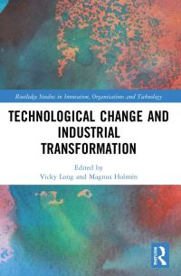 Book Cover for Technological Change and Industrial Transformation by Vicky Long, Magnus Holmén