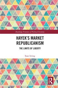 Book Cover for Hayek's Market Republicanism by Sean Irving