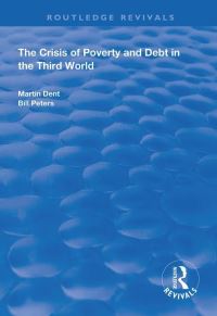 Book Cover for The Crisis of Poverty and Debt in the Third World by M J Dent, Bill Peters