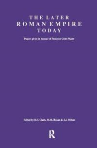 Book Cover for The Later Roman Empire Today by DF Clark, Margaret M Roxan, JJ Wilkes