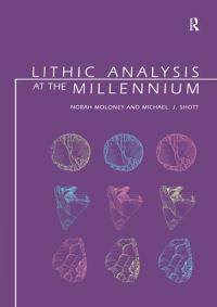Book Cover for Lithic Analysis at the Millennium by Norah Moloney, Michael J Shott