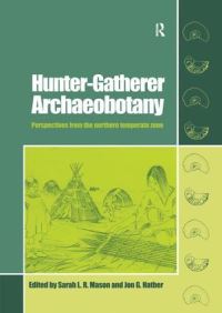 Book Cover for Hunter-Gatherer Archaeobotany by Sarah LR Mason, Jon G Hather