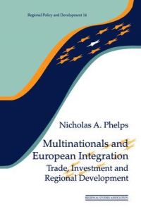 Book Cover for Multinationals and European Integration by Nicholas A Phelps