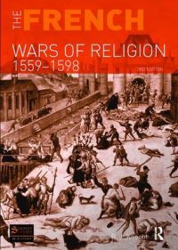 Book Cover for The French Wars of Religion 1559-1598 by R J Knecht