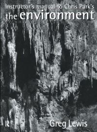 Book Cover for Instructor's Manual to Chris Park's The Environment by Greg Lewis