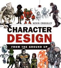 Book Cover for Character Design from the Ground Up by Kevin Crossley