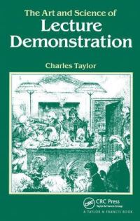 Book Cover for The Art and Science of Lecture Demonstration by Charles Taylor