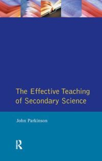 Book Cover for The Effective Teaching of Secondary Science by John Parkinson