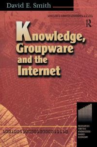 Book Cover for Knowledge, Groupware and the Internet by David E Smith