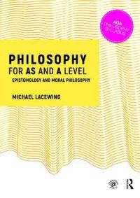 Book Cover for Philosophy for AS and A Level. Epistemology and Moral Philosophy by Michael Lacewing
