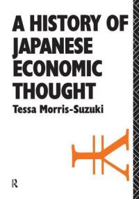 Book Cover for A History of Japanese Economic Thought by Tessa MorrisSuzuki