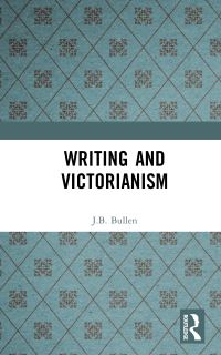 Book Cover for Writing and Victorianism by J B Bullen