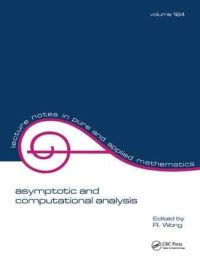 Book Cover for Asymptotic and Computational Analysis by International Symposium on Asymptotic and Computational Analysis, Frank W J Olver, University of Manitoba, Canadian Applied Mathematics Society
