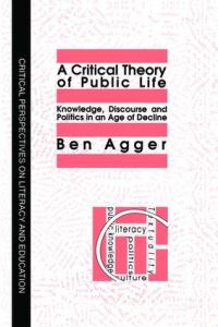 Book Cover for A Critical Theory of Public Life by Ben Agger