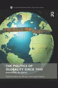 Book Cover for The Politics of Globality Since 1945 by Rens van Munster, Casper Sylvest