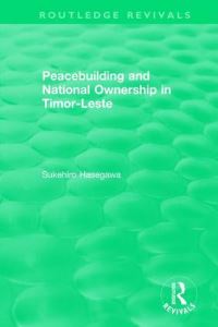 Book Cover for Peacebuilding and National Ownership in Timor-Leste by Sukehiro Hasegawa