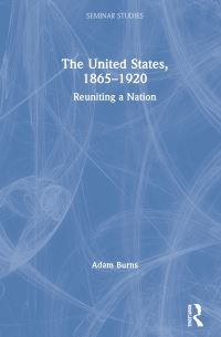 Book Cover for The United States, 1865-1920 by Adam D Burns