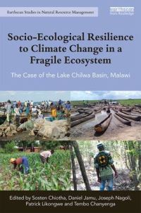Book Cover for Socio-Ecological Resilience to Climate Change in a Fragile Ecosystem by S Chiotha, T F Chanyenga, Joseph Nagoli, Patrick Likongwe, Daniel Jamu