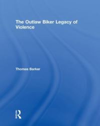Book Cover for The Outlaw Biker Legacy of Violence by Thomas Barker