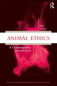 Book Cover for Animal Ethics by Bob Fischer