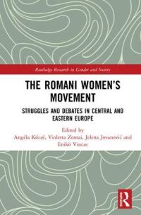 Book Cover for The Romani Women's Movement by Angéla Kóczé, Violetta Zentai, Jelena Jovanovic, Eniko MagyariVincze