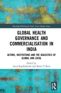 Book Cover for Global Health Governance and Commercialisation in India by Anuj Kapilashrami, Rama V Baru