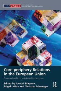 Book Cover for Core-Periphery Relations in the European Union by José M Magone, Brigid Laffan, Christian Schweiger