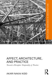 Book Cover for Affect, Architecture and Practice by Akari Nakai Kidd