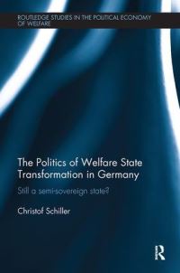 Book Cover for The Politics of Welfare State Transformation in Germany by Christof Schiller