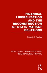 Book Cover for Financial Liberalization and the Reconstruction of State-Market Relations by Robert B Packer