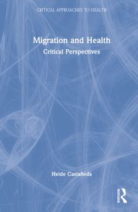 Book Cover for Migration and Health by Heide Castañeda