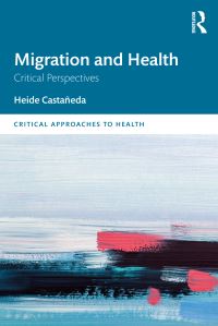 Book Cover for Migration and Health by Heide Castañeda