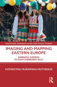 Book Cover for Imaging and Mapping Eastern Europe by Katarzyna MurawskaMuthesius
