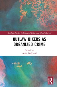 Book Cover for Outlaw Bikers as Organized Crime by Arie Aart Jan Blokland, Klaus von Lampe, S van Deuren