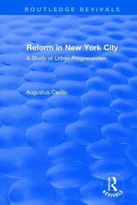 Book Cover for Reform in New York City by Augustus Cerillo