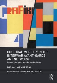 Book Cover for Cultural Mobility in the Interwar Avant-Garde Art Network by Michal Wenderski