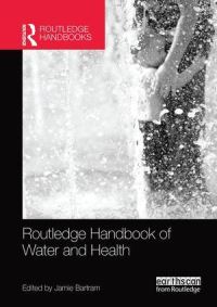 Book Cover for Routledge Handbook of Water and Health by Jamie Bartram