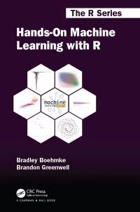 Book Cover for Hands-on Machine Learning With R by Brad Boehmke, Brandon M. Greenwell