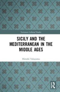Book Cover for Sicily and the Mediterranean in the Middle Ages by Hiroshi Takayama