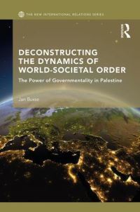 Book Cover for De-Constructing the Dynamics of World-Societal Order by Jan Busse